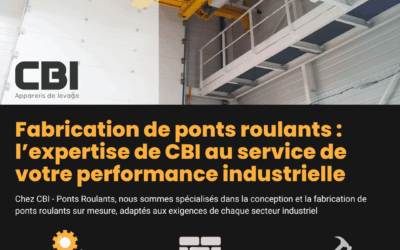 Fabrication de ponts roulants : l’expertise de CBI au service de votre performance industrielle