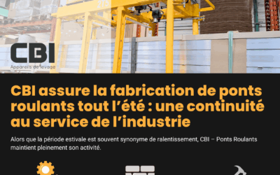 CBI assure la fabrication de ponts roulants tout l’été : une continuité au service de l’industrie